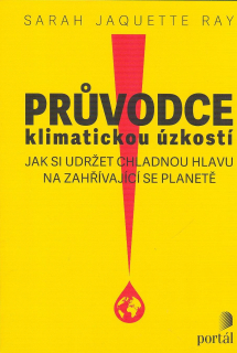 Ray Sarah Jaquette: Průvodce klimatickou úzkostí