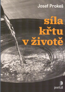 Prokeš Josef: Síla křtu v životě