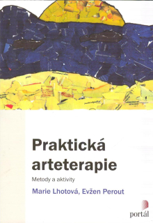 Lhotová Marie: Praktická arteterapie - Metody a aktivity