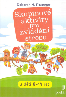 Plummer Deborah M.: Skupinové aktivity pro zvládání stresu (8-14 let)