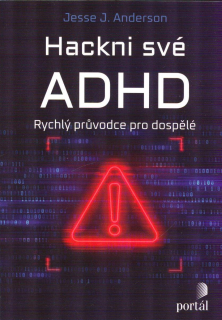 Anderson Jesse J.: Hackni své ADHD - Rychlý průvodce pro dospělé