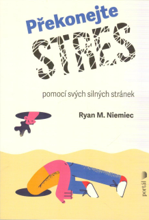 Niemiec Ryan M.: Překonejte stres pomocí svých silných stránek