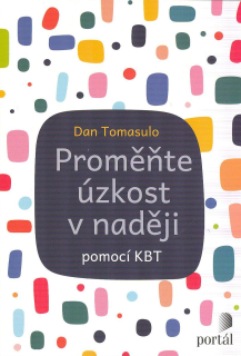 ANTIK1: Tomasulo Dan: Proměňte úzkost v naději pomocí KBT