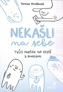 Hrušková Tereza: Nekašli na sebe - Tvůj parťák na cestě s emocemi
