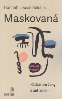 Belcher Hannah Louise: Maskovaná - Rádce pro ženy s autismem
