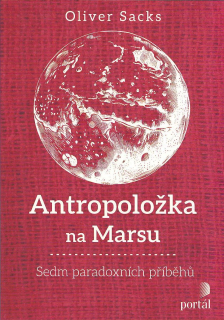 Sacks Oliver: Antropoložka na Marsu - Sedm paradoxních příběhů