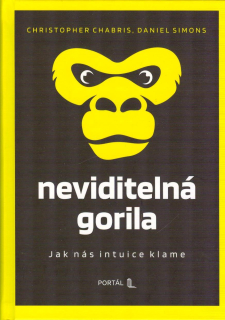 Chabris Christoph.: Neviditelná gorila - Jak nás intuice klame