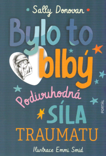 Donovan Sally: Bylo to blbý - Podivuhodná síla traumatu