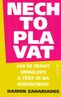 Zahariades Damon: Nech to plavat - Jak se zbavit minulosti ...