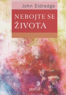 ANTIK1: Eldredge John: Nebojte se života