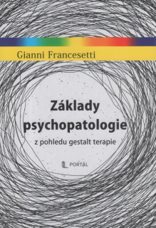Francesetti Gianni: Základy psychopatologie z pohledu gestalt terapie