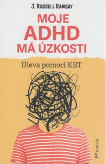 Ramsay Russell J.: Moje ADHD má úzkosti - Úleva pomocí KBT