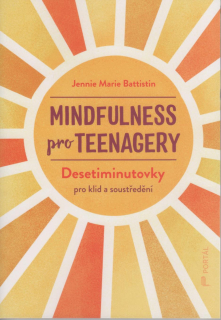 Battistin Marie Jennie: Mindfulness pro teenagery - Desetiminutovky