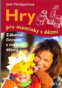 Hanšpachová Jana: Hry pro maminky s dětmi