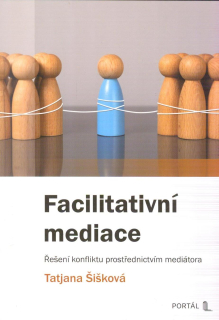 Šišková Tatjana: Facilitativní mediace - řešení konfliktu