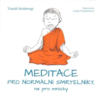 Reinbergr Tomáš: Meditace pro normální smrtelníky, ne pro mnichy