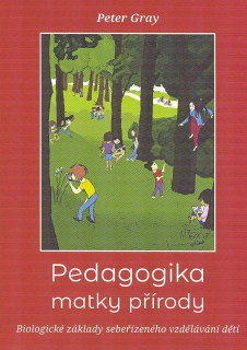 Gray Peter: Pedagogika matky přírody