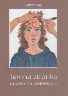 Gray Peter: Temná stránka nuceného vzdělávání
