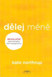 Northrup Kate: Dělej méně