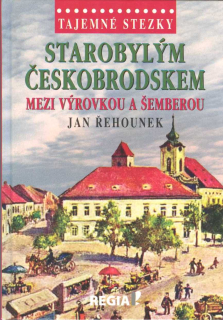 Řehounek Jan: Starobylým Českobrodskem mezi Výrovkou a Šemberou