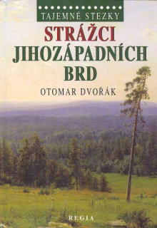 Dvořák Otomar: Strážci jihozápadních Brd