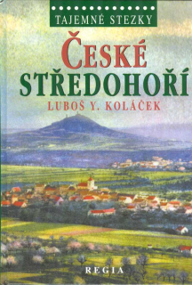 Koláček Luboš Y.: České středohoří /Tajemné stezky/