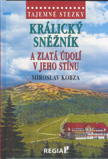 Kobza Miroslav: Králický Sněžník a zlatá údolí v jeho stínu