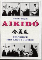 Reguli Zdenko: Aikidó - průvodce pro žáky i učitele