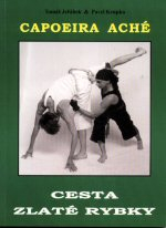 Jeřábek Tomáš: Capoeira aché - Cesta zlaté rybky