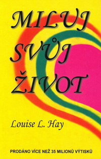 Hay Louise L.: Miluj svůj život (vázané)