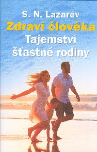Lazarev S. N.: Zdraví člověka - Tajemství šťastné rodiny