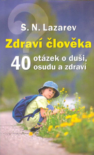 Lazarev S. N.: Zdraví člověka - 40 otázek o duši, osudu a zdraví