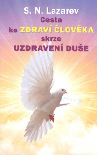 ANTIK1: Lazarev S. N.: Cesta ke zdraví člověka skrze uzdravení duše