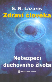Lazarev S. N.: Zdraví člověka - Nebezpečí duchovního života