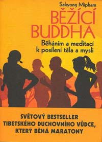 Mipham Sakyong: Běžící Buddha - Běháním a meditací k posílení ...