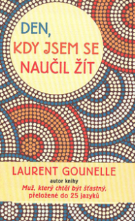 Gounelle Laurent: Den, kdy jsem se naučil žít
