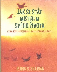 Sharma Robin S.: Jak se stát mistrem svého života
