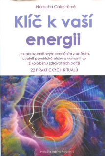 Calestrémé Natacha: Klíč k vaší energii - 22 praktických rituálů