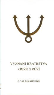 Rijckenborgh J. van: Vyznání Bratrstva Kříže s Růží
