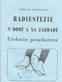 Spychalski Czeslaw: Radiestezie v domě a na zahradě