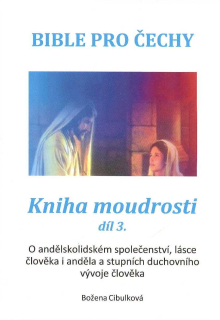 Cibulková Božena: Kniha moudrosti, díl 3 - Bible pro Čechy