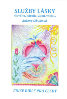 Cibulková Božena: Služby lásky - člověku, národu, Zemi, všem...