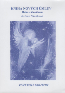 Cibulková Božena: Kniha nových úmluv Boha s člověkem-Bible pro Čechy