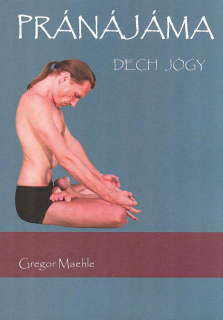 Maehle Gregor: Pránájáma - dech jógy