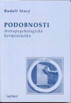 Starý Rudolf: Podobnosti - Astropsychologická hermeneutika