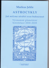 Jehle Markus: Astrocykly - Jak můžeme utvářet svou budoucnost