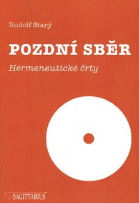 Starý Rudolf: Pozdní sběr - Hermeneutické črty