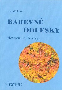 Starý Rudolf: Barevné odlesky - Hermeneutické črty