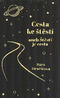 Hrnčíková Sára: Cesta ke štěstí aneb Štěstí je cesta