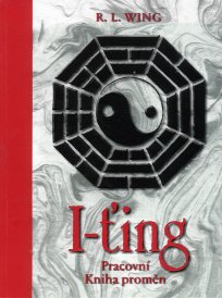 Wing R. L.: I-ťing - pracovní kniha proměn